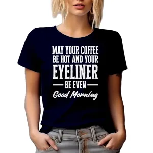May Your Coffee Be Hot and Eyeliner Even, Makeup Graphic Tshirt & Decor - Navy Blue T-Shirt, 2XL